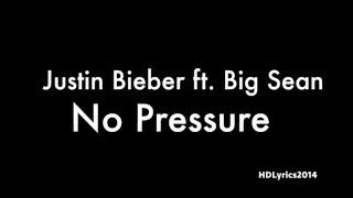 Justin Bieber ft. Big Sean - No Pressure Lyrics