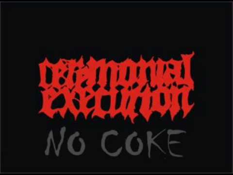 Ceremonial Execution   No coke