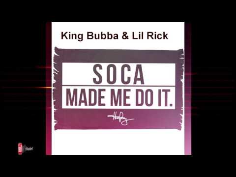 King Bubba FM & Lil Rick - Soca Made Me Do It [2k17 Soca ] ( Barbados )