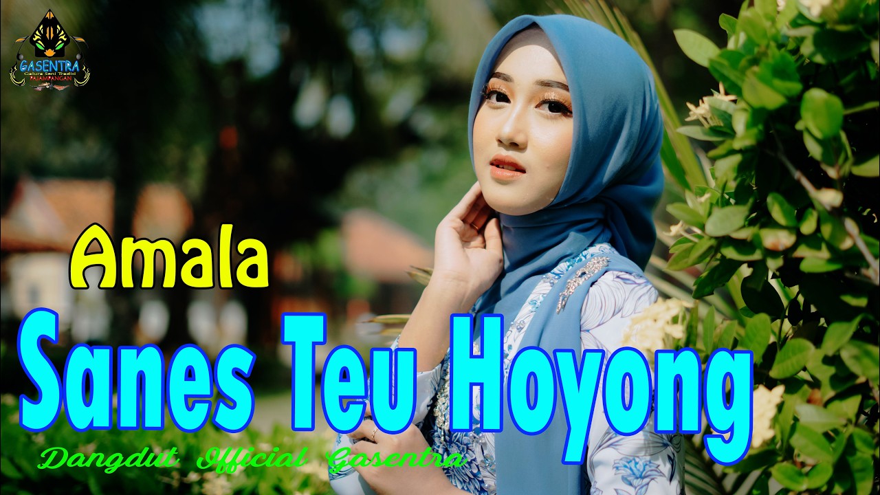 AMALA - SANES TEU HOYONG  (Pop Sunda Gasentra)