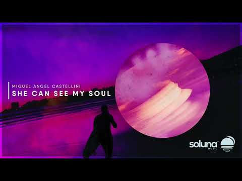 Miguel Angel Castellini - She Can See My Soul [Soluna Music]