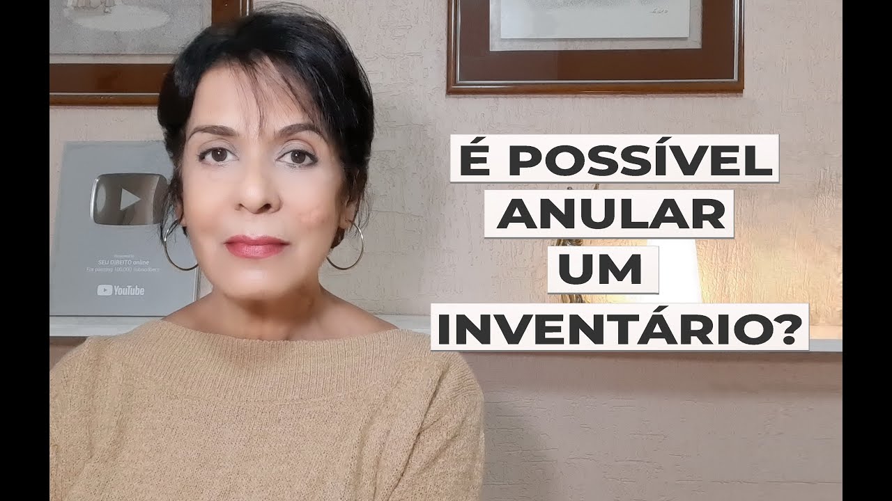 É POSSÍVEL ANULAR UM INVENTÁRIO?