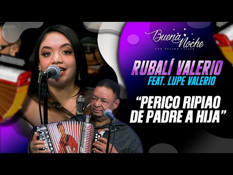 PERICO RIPIAO DE PADRE A HIJA / RUBALÍ VALERIO FEAT. LUPE VALERIO - BUENA NOCHE