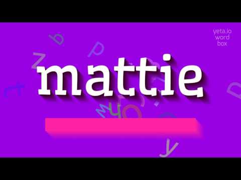 MATTIE - How to pronounce Mattie?