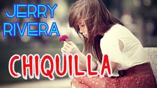 CHIQUILLA -Jerry Rivera