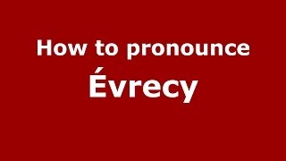 How to pronounce &eacute;vrecy