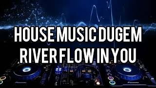 Download lagu House Music Dugem - River Flow In You mp3