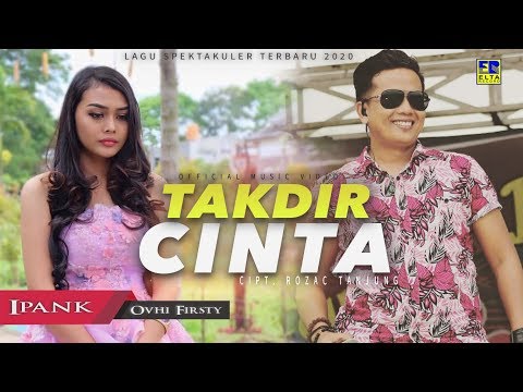 IPANK feat Ovhi Firsty - TAKDIR CINTA [Official Music Video] Lagu 2020