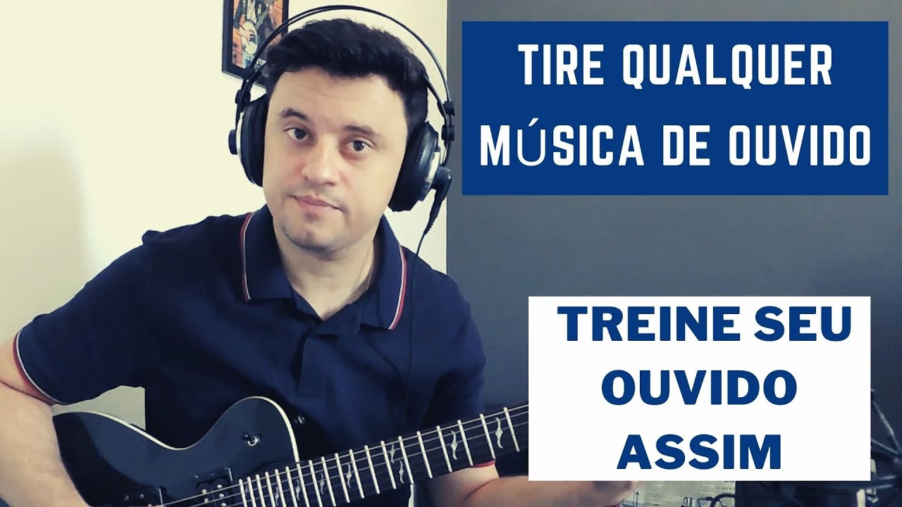 Como Tirar Músicas De Ouvido - Percepção Musical