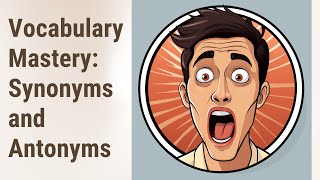 Exploring Language: Sharpen Your Speech with Synonyms and Antonyms
