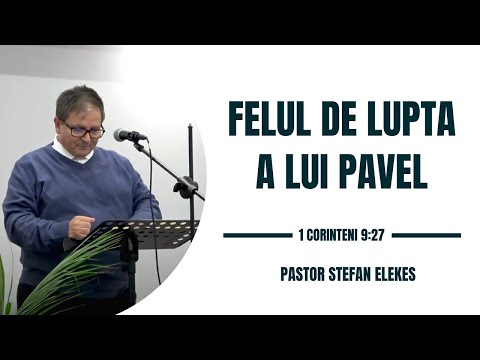 Pastor Stefan Elekes - Felul de lupta a lui Pavel | 1 Corinteni 9:27