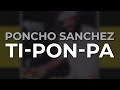 Poncho Sanchez - Ti-Pon-Pa (Official Audio)