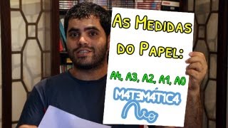 As Medidas do Papel: A4, A3, A2, A1, A0 | Matemática Rio