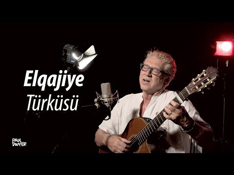 Elqajiye Türküsü - Paul Dwyer Yorumuyla