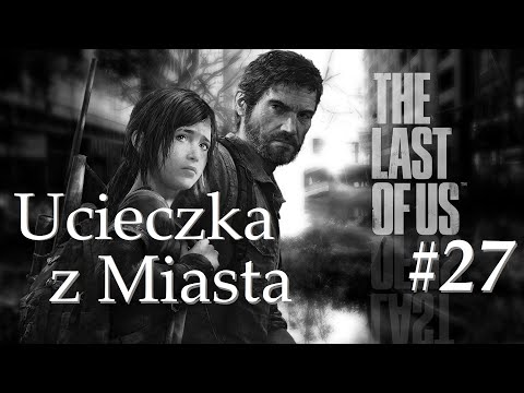The Last of Us #27 - W Czwórkę Raźniej? - Gameplay PL