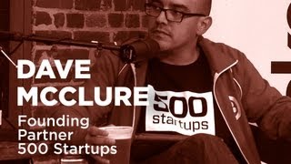 - Startups - Dave McClure-Founding Partner, 500 Startups-TWiST #328