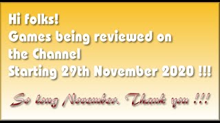 Hi folks! The Games being covered on the Channel starting 29th November 2020 are..