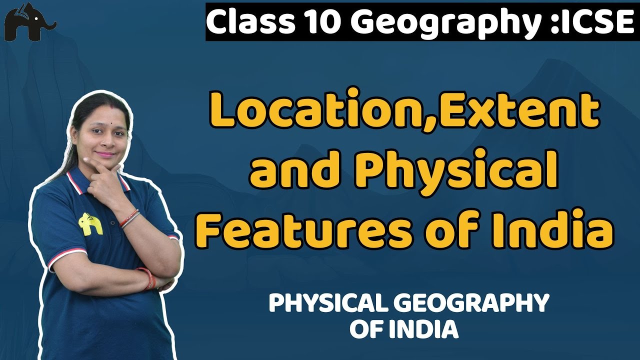 Location, Extent and Physical Features of India Class 10 ICSE Geography | Selina Chapter 3 Physical