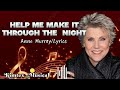 HELP ME MAKE IT THROUGH THE NIGHT - Anne Murray/Lyrics