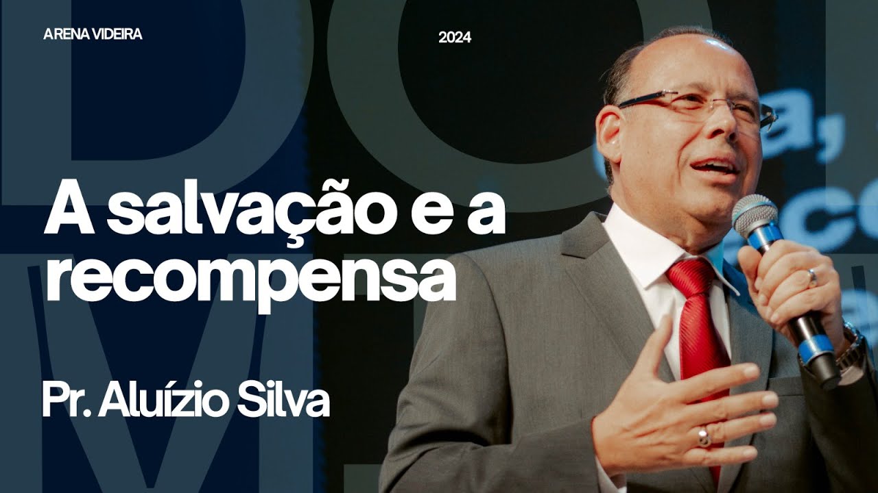 A SALVAÇÃO E A RECOMPENSA | PR ALUIZIO SILVA | 27.10.24