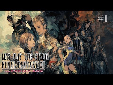 Final Fantasy XII: The Zodiac Age - Live Stream #1 [NO COMMENTARY]