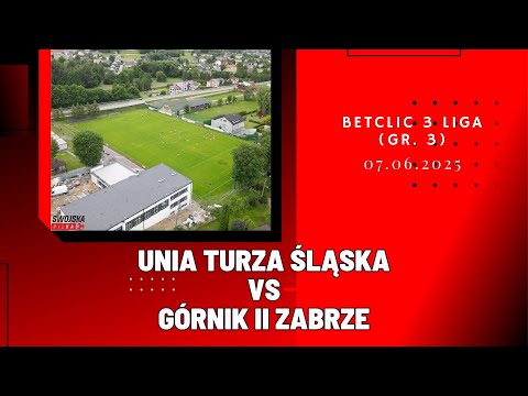 BETCLIC 3 LIGA: UNIA TURZA ŚLĄSKA - GÓRNIK II ZABRZE (SKRÓT MECZU)