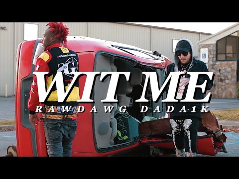 RawDawg, DADA1k - Wit Me (Dir. By: @CarlisleJonesAL)