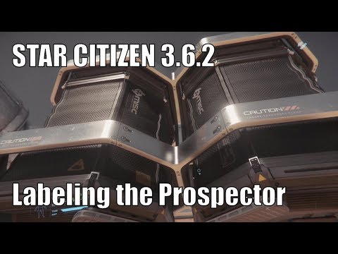 Star Citizen 3.6.2 - Labeling the Prospector