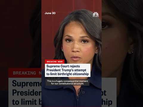 Supreme Court rejects President Trump's attempt to limit birthright citizenship