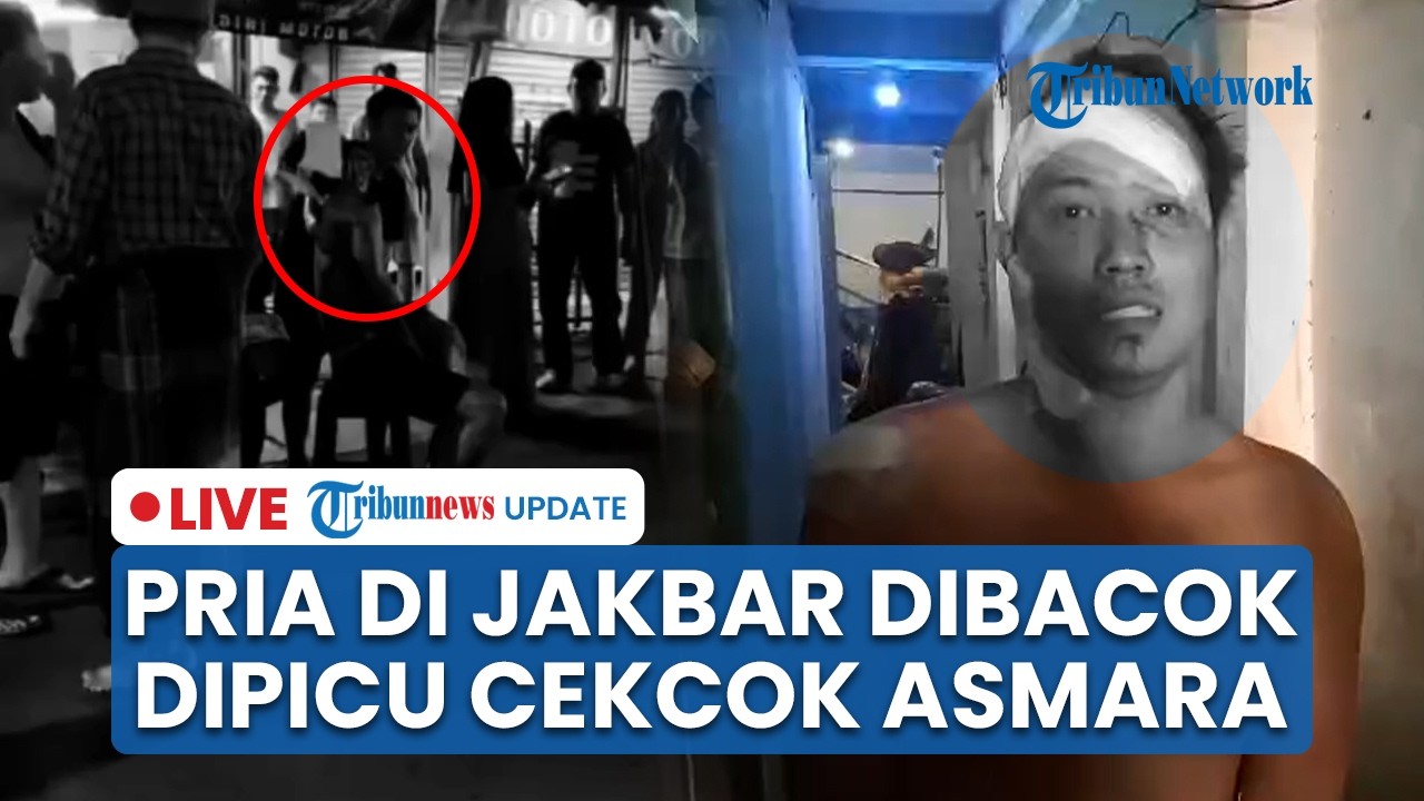 LIVE: Viral Video Pria Dibacok di Jakbar Dipicu Masalah Asmara, Korban Terluka Parah di Kepala