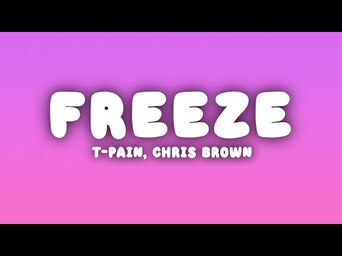 T-Pain - Freeze (Lyrics) ft. Chris Brown