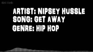 Nipsey Hussle - Get Away