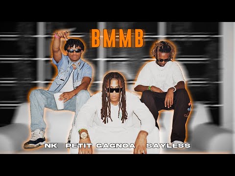 BMMB - Petit Gagnoa, NK & Sayless