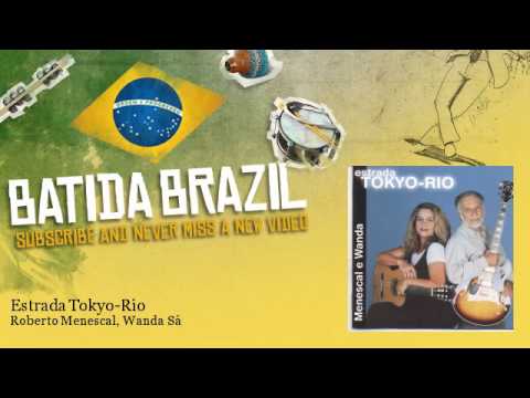 Roberto Menescal, Wanda Sá - Estrada Tokyo-Rio