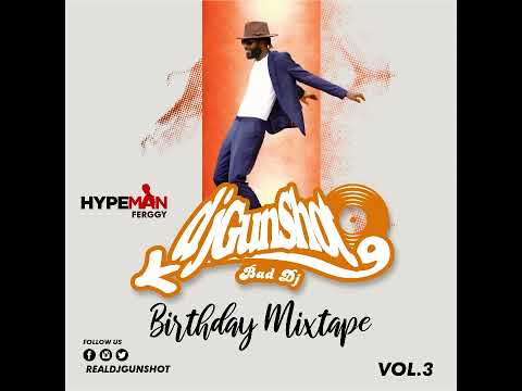 DJ GUNSHOT   BIRTHDAY MIXTAPE VOL 3