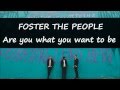 [ Lyrics ] Foster The People - Are You What You Want To Be?