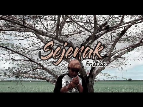 Friths - Sejenak ( Music Video)