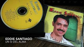 06. Un sí del alma - EDDIE SANTIAGO (De Vuelta a Casa - 1996)