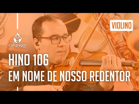 🎻 Hino 106 - Em nome do nosso redentor - Violino Hoyden - CCB 🎻
