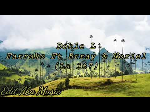 Doble L - Farruko Ft Brray & Noriel (La 167)