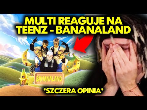 MULTI reaguje na TEENZ - BANANALAND + TEENZCAKE *szczera opinia*