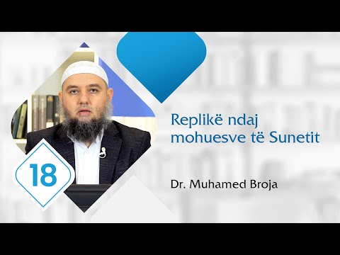 18. Replikë ndaj mohuesve të Sunetit - Dr. Muhamed Broja