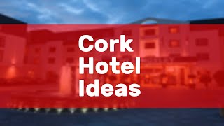 Cork Hotel Ideas