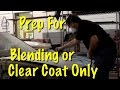 How To Prep Car For Blending Or Clear Coat Only