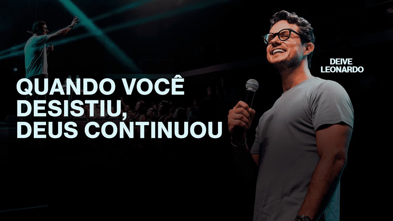 Deive Leonardo | Quando Você Desistiu, Deus Continuou - Igreja Cristã Mundial
