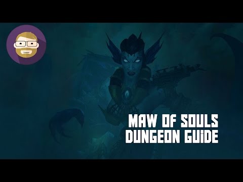 Maw of Souls Dungeon Guide! (World of Warcraft Legion)