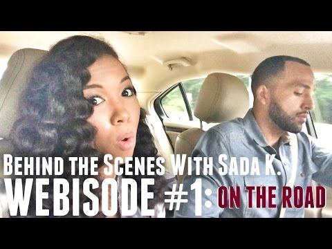 Behind the Scenes With Sada K. Webisode #1 | On The Road