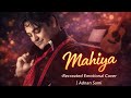 Mahiya Recreated Emotional Cover Adnan Sami