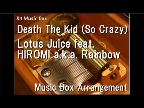 Death The Kid (So Crazy)/Lotus Juice feat. HIROMI a.k.a. Rainbow [Music Box] (