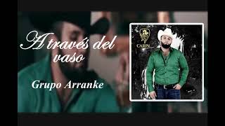A Traves del Vaso - Grupo Arranke/Carin Leon (Letra)